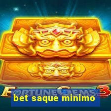 bet saque minimo